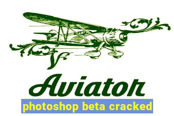 photoshop beta cracked